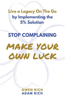 Cover image for Stop Complaining - Make Your Own Luck