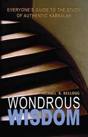 Wondrous wisdom : everyone's guide to authentic Kabbalah cover image