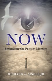Now : Embracing the Present Moment cover image