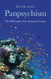 Panpsychism : the Philosophy of the Sensuous Cosmos cover image