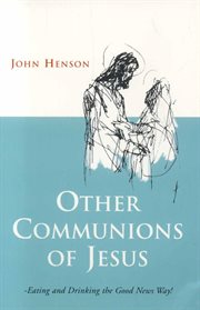 Other communions of jesus. Eating and Drinking the Good News Way cover image