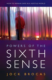 Powers of the sixth sense. How to Keep Safe in a Hostile World cover image