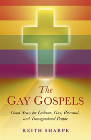 The gay gospels : good news for LGBT people cover image