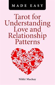 Tarot for understanding love and relationship patterns : made easy cover image