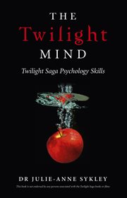 The twilight mind : twilight sage psychology skills cover image