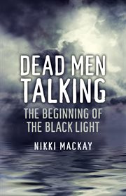 Dead men talking. The Beginning of the Black Light cover image