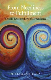 From neediness to fulfillment : beyond relationships of dependence cover image