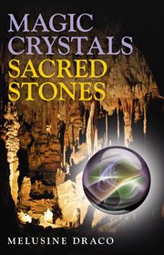 Magic crystals, sacred stones : the magical lore of crystals, minerals and gemstones cover image