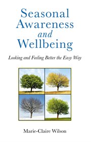 Seasonal awareness and wellbeing. Looking and Feeling Better the Easy Way cover image