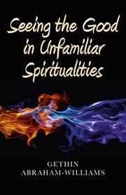 Seeing the Good in Unfamiliar Spiritualities cover image
