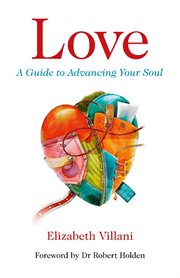 Love, A Guide to Advancing Your Soul cover image