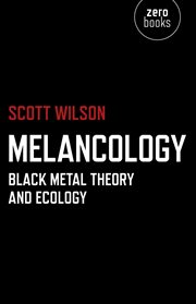 Melancology. Black Metal Theory and Ecology cover image