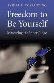 Freedom to be yourself. Mastering the Inner Judge cover image