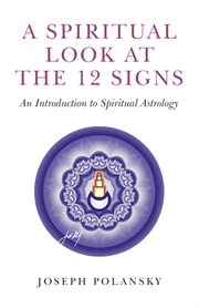 A spiritual look at the 12 signs. An Introduction To Spiritual Astrology cover image