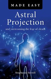 Astral projection made easy : and overcoming the fear of death cover image