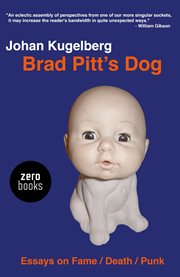 Brad Pitt's dog : essays on fame, death, punk cover image
