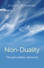 Non-duality : the groundless openness cover image