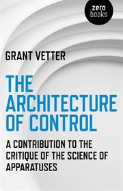 The architecture of control. A Contribution to the Critique of the Science of Apparatuses cover image