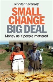 Small change, big deal : money as if people mattered cover image
