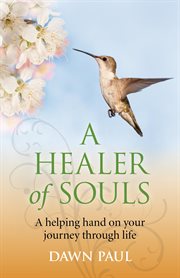 Healer of Souls : A helping hand on your journey through life cover image