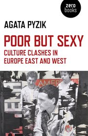 Poor but sexy : culture clashes in Europe, East and West cover image