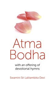 Atma bodha. With An Offering of Devotional Hymns cover image