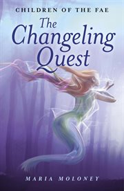The changeling quest : Children of the Fae cover image