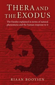 Thera and the exodus. The Exodus Explained in Terms of Natural Phenomena and the Human Response to It cover image