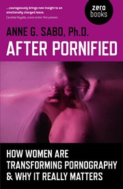 After pornified. How Women Are Transforming Pornography & Why It Really Matters cover image