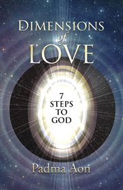 Dimensions of love. 7 Steps to God cover image