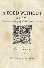 A Deed Without a Name : Unearthing the Legacy of Traditional Witchcraft cover image