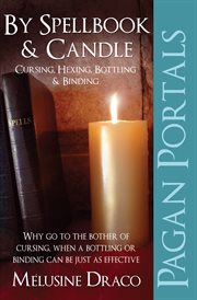 Pagan Portals - Spellbook & Candle : Cursing, Hexing, Bottling & Binding cover image