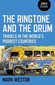 The ringtone and the drum : travels in the world's poorest countries cover image