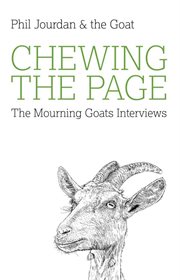 Chewing the page : the mourning goats interviews cover image