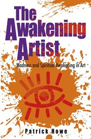 The awakening artist : madness and spiritual awakening in art cover image