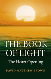 The Book of Light : the Heart Opening cover image