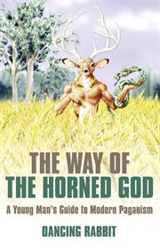 The way of the horned God : a young man's guide to modern paganism cover image