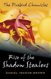 Rise of the shadow stealers : the firebird chronicles cover image