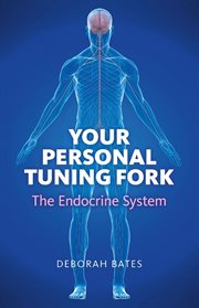 Your personal tuning fork : the endocrine system : a way to sustainable health - in a fragile world cover image