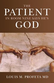 The patient in room nine says he's god cover image