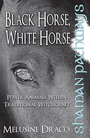 Shaman Pathways - Black Horse, White Horse cover image