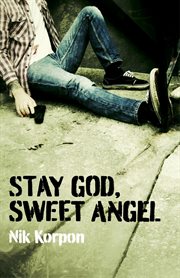 Stay God, sweet angel : a novel cover image