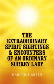 The Extraordinary Spirit Sightings & Encounters of an Ordinary Surrey Lady cover image