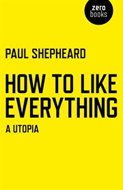 How to like everything. A Utopia cover image