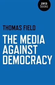 The Media Against Democracy cover image