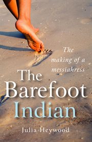 The Barefoot Indian : the Making of a Messiahress cover image