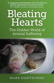 Bleating hearts : the hidden world of animal suffering cover image