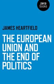 The European Union and the End of Politics cover image
