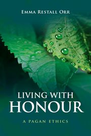 Living with honour. A Pagan Ethics cover image