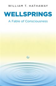 Wellsprings. A Fable of Consciousness cover image